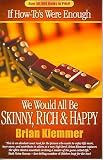 If How-To's Were Enough We Would All Be SKINNY, RICH & HAPPY