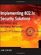 Implementing 802.1X Security Solutions for Wired and Wireless Networks