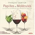 PAPILLES ET MOL�CULES : LA SCIENCE AROMATIQUE DES ALIMENTS ET DES VINS
