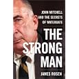 The Strong Man: John Mitchell and the Secrets of Watergate