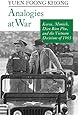 Analogies at War: Korea, Munich, Dien Bien Phu, and the Vietnam Decisions of 1965