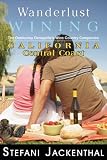 Search : Wanderlust Wining: California Central Coast: The Outdoorsy Oenophile's Wine Country Companion