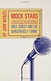 Mock Stars: Indie Comedy & the Dangerously Funny