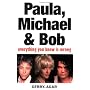 Paula, Michael and Bob: Everything You Know Is Wrong