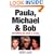 Paula, Michael and Bob: Everything You Know is Wrong