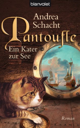 Pantoufle - Ein Kater zur See: Roman (Andrea Schachts Katzenromane 3) (German Edition)