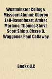 Produkt-Bild: Westminster College, Missouri Alumni: Oberon Zell-Ravenheart, Amber Mariano, Thomas Starzl, Scott Shipp, Chase D. Waggoner, Paul Callaway