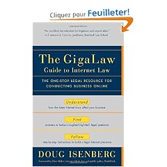 The Gigalaw Guide to Internet Law: The One-stop Legal Resource for Conducting Business Online