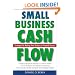Small Business Cash Flow: Strategies for Making Your Business a Financial Success