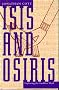 Isis and Osiris: Exploring the Goddess Myth