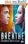 Breathe - Gefangen unter Glas: Roman