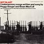 Hot Blast: Contemporary Songs Written and Sung by Peggy Seeger and Ewan MacColl