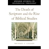 the death of scripture and the rise of biblical studies oxford studies in historical theology