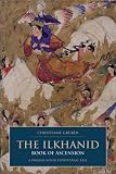 The Ilkhanid book of ascension : a Persian-Sunni devotional tale