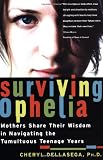 Surviving Ophelia: Mothers Share Their Wisdom in Navigating the Tumultuous Teenage Years