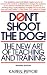 Don't Shoot the Dog!: The New Art of Teaching and Training [Paperback]