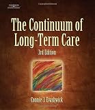 The Continuum of Long-Term Care (Thomson Delmar Learning Series in Health Services Administra)