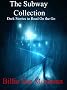 THE SUBWAY COLLECTION-Dark Stories to Read On the Go