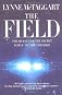The Field: The Quest for the Secret Force of the Universe