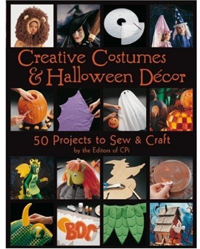 Creative Costumes & Halloween Decor: 50 Projects to Craft & Sew