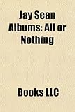 Jay Sean Albums: All or Nothing, Me Against Myself, My Own Way, Jay Sean - iTunes Live: London Festival '08-