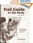Trail Guide to the Body : How to Locate Muscles, Bones & More!