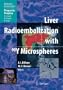 Liver Radioembolization with 90Y Microspheres (Medical Radiology / Diagnostic Imaging)