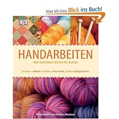 Handarbeiten: Alle Techniken Schritt f�r Schritt