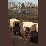 The Old West Collection: Amazing Legends and Incredible Tales of the American West
