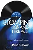 Stompin at The Grand Terrace: A Jazz Memoir in Verse