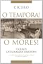 O Tempora! O Mores!: Cicero's Catilinarian Orations, A Student Edition with Historical Essays