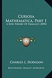 Curiosa Mathematica, Part 1: A New Theory Of Parallels (1890)