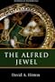 The Alfred Jewel and Other Late Anglo-Saxon Decorated Metalwork: Ashmolean Handbook Series