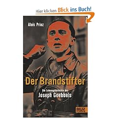 Der Brandstifter. Die Lebensgeschichte des Joseph Goebbels (Beltz & Gelberg - Biographie)