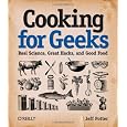 Cooking for Geeks: Real Science, Great Hacks, and Good Food
