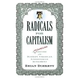Radicals for Capitalism: A Freewheeling History of the Modern American Libertarian Movement