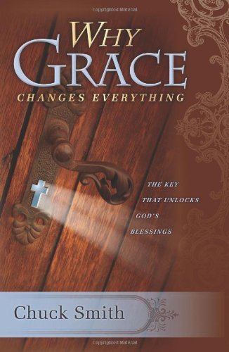 Why Grace Changes Everything by Chuck Smith, Smith, Chuck (1994) Paperback
