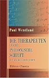 Die Therapeuten und die philonische Schrift von beschaulichen Leben: Ein Beitrag zur Geschichte des hellenistischen Judentums - Paul Wendland