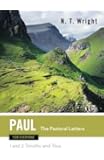 Paul for Everyone: The Pastoral Letters: 1 and 2 Timothy, and Titus (The New Testament for Everyone)