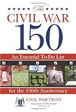 The Civil War 150: An Essential To-Do List for the 150th Anniversary