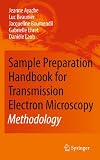 Sample Preparation Handbook for Transmission Electron Microscopy: Methodology