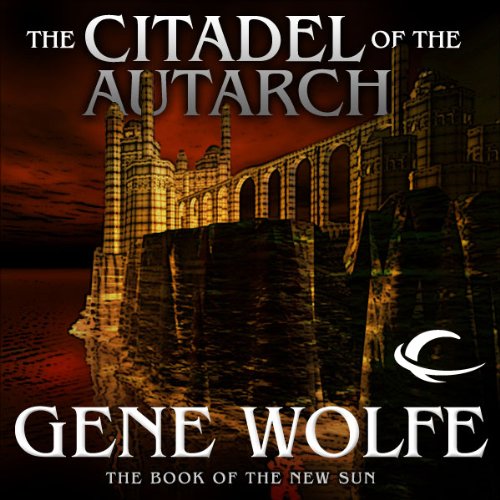 The Citadel of the Autarch (The Book of the New Sun #4) - Gene Wolfe