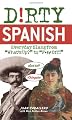 Dirty Spanish: Everyday Slang from 