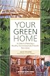 Your Green Home: A Guide to Planning a Healthy, Environmentally Friendly New Home (Mother Earth News Wiser Living Series)