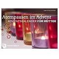 Atempausen im Advent - Adventskalender f�r M�tter