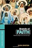 Brands of Faith: Marketing Religion in a Commercial Age (Media, Religion and Culture)