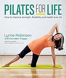 Pilates for life : how to improve strength, flexibility and health over 40