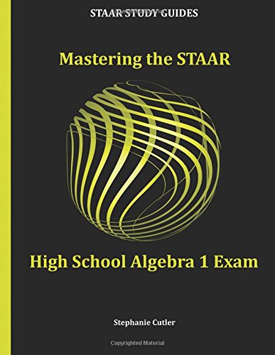 mastering the staar high school algebra 1 exam
