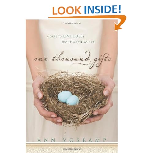 One Thousand Gifts: A Dare to Live Fully Right Where You Are