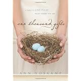 One Thousand Gifts: A Dare To Live Fully Right Where You Areby Ann Voskamp